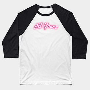 All Yours Valentine Baseball T-Shirt